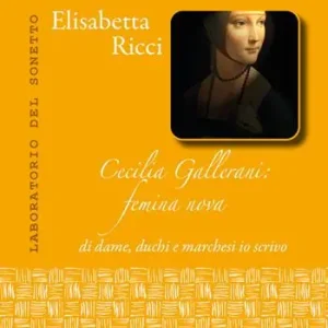 Cecilia Gallerani. Femina nova, di dame, duchi e marchesi io scrivo Affare