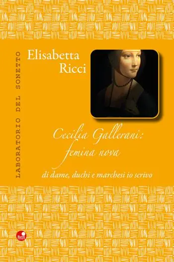 Cecilia Gallerani. Femina nova, di dame, duchi e marchesi io scrivo Affare