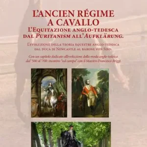 Più Venduto L‘Ancien Régime a cavallo. L’equitazione anglo-tedesca dal Puritanism all’Aufklärung.