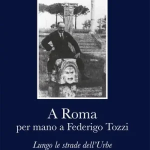 Prezzo Conveniente A Roma per mano a Federigo Tozzi. Lungo le strade dell‘Urbe