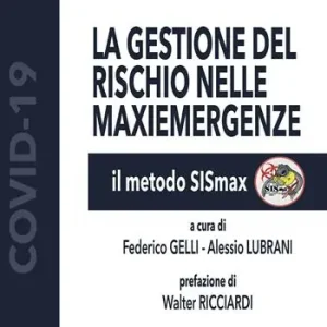 Prezzo Basso La gestione del rischio nelle maxiemergenze. Il metodo SiSmax. Ediz. illustrata