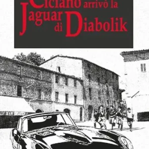 Quando a Ciciano arrivò la Jaguar di Diabolik Ordina Subito