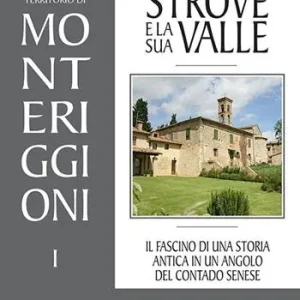 Strove e la sua valle. Il fascino di una storia antica in un angolo del contado senese Prezzo Scontato