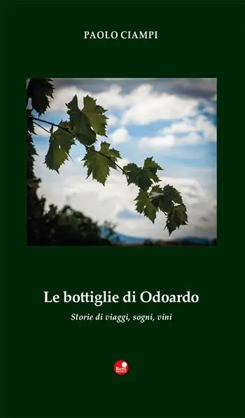 Le bottiglie di Odoardo. Storie di viaggi, sogni, vini Offerta Limitata