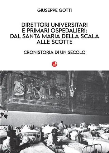 Direttori universitari e primari ospedalieri dal Santa Maria della Scala alle Scotte. Cronistoria di un secolo Offerta Speciale