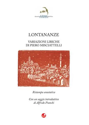 Lontananze. Variazioni liriche di Piero Misciattelli. Ristampa anastatica. Con un saggio di Alfredo Franchi Solo Oggi