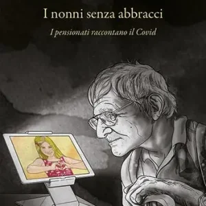 Reso Gratuito I nonni senza abbracci. I pensionati raccontano il Covid