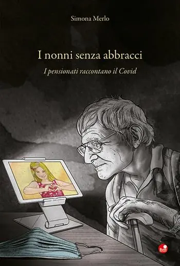 Reso Gratuito I nonni senza abbracci. I pensionati raccontano il Covid