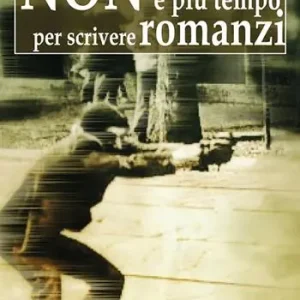 Offerta Del Giorno Non è più tempo per scrivere romanzi