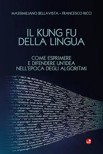 Il Kung Fu della lingua. Come esprimere e difendere un‘idea nell‘epoca degli algoritmi. Con QR Code Compra Oggi Stesso