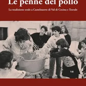 Pagamento Sicuro Le penne del pollo. La tradizione orale a Castelnuovo di Val di Cecina e Travale