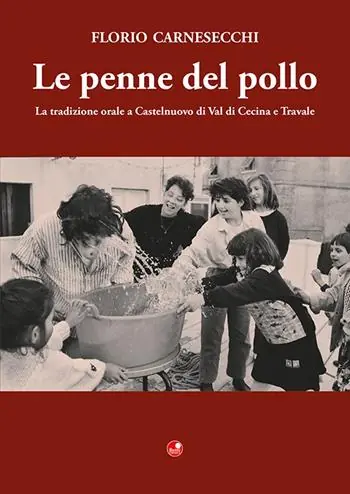 Pagamento Sicuro Le penne del pollo. La tradizione orale a Castelnuovo di Val di Cecina e Travale