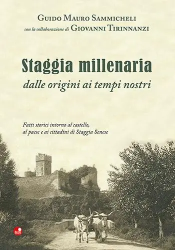 Staggia millenaria dalle origini ai tempi nostri. Fatti storici intorno al castello, al paese e ai cittadini di Staggia Senese Super Prezzo