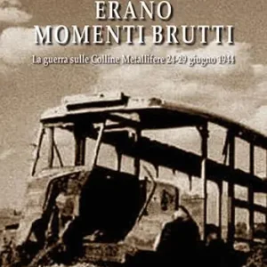 Erano momenti brutti. La guerra sulle Colline Metallifere 24-29 giugno 1944 Prezzo Ridotto