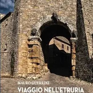 Viaggio nell‘Etruria tra Toscana e Lazio Solo Oggi