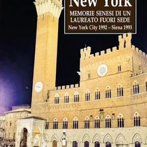 Occasione Benedetta New York. Memorie senesi di un laureato fuori sede. New York city 1992 - Siena 1993