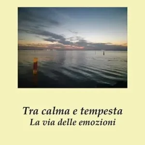 Prezzo Scontato Tra calma e tempesta. La via delle emozioni
