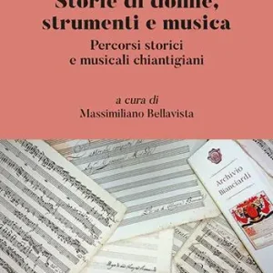 Storie di donne, strumenti e musica. Percorsi storici e musicali chiantigiani Spedito Oggi