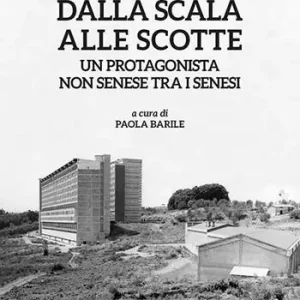 Dalla Scala alle Scotte. Un protagonista non senese tra i senesi Promozione