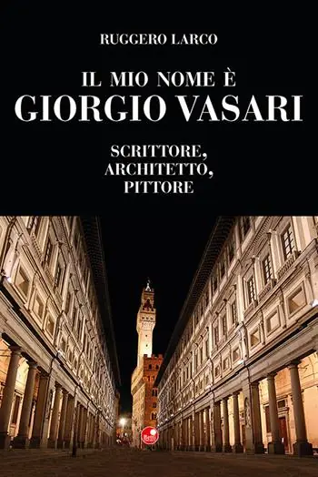 Reso Gratuito Il mio nome è Giorgio Vasari. Scrittore, architetto, pittore