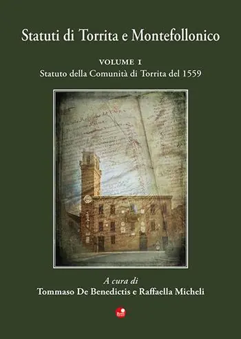Statuti di Torrita e Montefollonico. Vol. 1 Statuto della Comunità di Torrita del 1559 Ultima Occasione