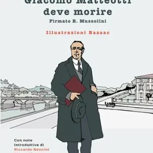 Giacomo Matteotti deve morire. Firmato B. Mussolini Compra Adesso