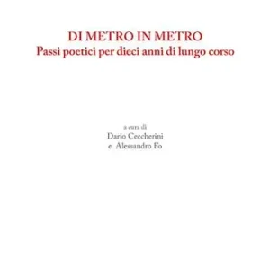 Spedito Oggi Di metro in metro. Passi poetici per dieci anni di lungo corso
