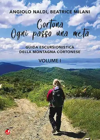 Prezzo Scontato Cortona. Ogni passo una meta. Guida escursionistica della montagna cortonese. Vol. 1