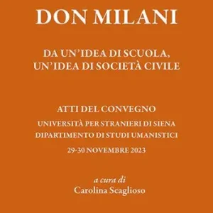 Offerta Del Giorno Don Milani. Da un‘idea di scuola, un‘idea di società civile. Atti del Convegno (Siena, 29-30 novembre 2023)