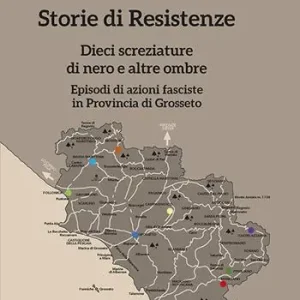 Storie di Resistenze. Dieci screziature di nero e altre ombre. Episodi di azioni fasciste in Provincia di Grosseto Direttamente Dal Produttore