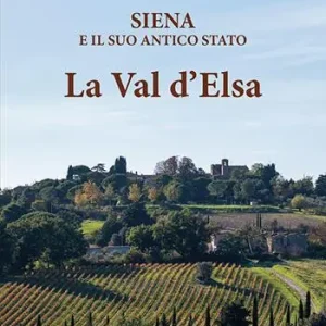 Sconto Siena e il suo antico Stato. La Val d‘Elsa