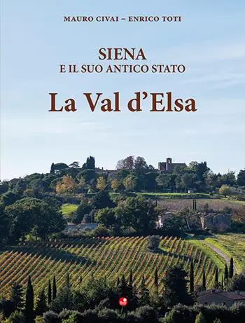 Sconto Siena e il suo antico Stato. La Val d‘Elsa