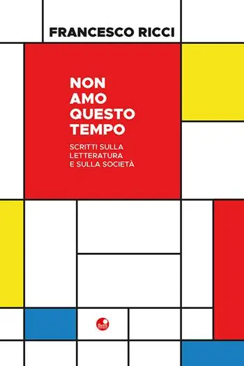 Bestseller Non amo questo tempo. Scritti sulla letteratura e sulla società