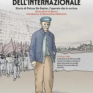 Le note dell‘Internazionale. Storia di Petrus De Geyter, l‘operaio che le scrisse Non Perdere