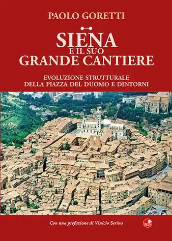 Soddisfatti O Rimborsati Siena e il suo grande cantiere. Evoluzione strutturale della piazza del Duomo e dintorni