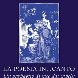 Ultima Occasione La poesia in...canto. Un barbaglio di luce dai capelli