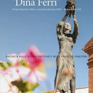Super Prezzo Premio Letterario Dina Ferri . Raccolta delle sillogi poetiche e delle prose dei vincitori. Prima edizione 2024 e seconda edizione 2025. Radicondoli (SI)