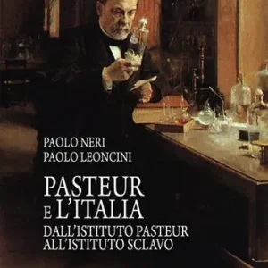 Pasteur e l‘Italia. Dall‘Istituto Pasteur all‘Istituto Sclavo Reso Gratuito