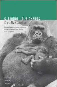 Il codice Darwin. Nuove contese nell‘evoluzione dell‘uomo e delle scimmie antromorfe Offerta Limitata