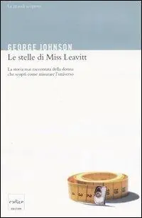 Nuovo Arrivo Le stelle di Miss Leavitt. La storia mai raccontata della donna che scoprì come misurare l‘universo