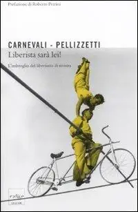 Acquista Ora Liberista sarà lei! L‘imbroglio dei liberisti di sinistra
