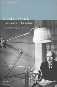 Compra Adesso Una forza della natura. Ernest Rutheford, genio di frontiera