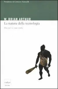Prezzo Ridotto La natura della tecnologia. Che cos‘è e come evolve