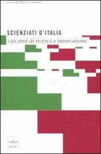 Scienziati d‘Italia. 150 anni di ricerca e innovazione Sconto