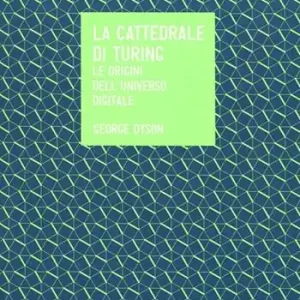 La cattedrale di Turing. Le origini dell‘universo digitale Professionale