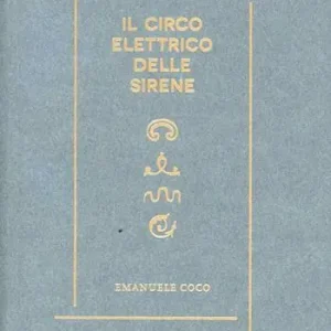Compra Oggi Stesso Il circo elettrico delle sirene. Immaginario, sogni e scienza