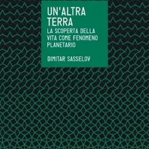 Promozione Esclusiva Un‘altra terra. La scoperta della vita come fenomeno planetario