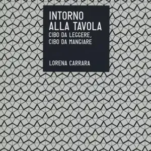 Ultimissimo Modello Intorno alla tavola. Cibo da leggere, cibo da mangiare