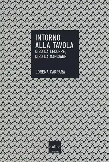 Ultimissimo Modello Intorno alla tavola. Cibo da leggere, cibo da mangiare