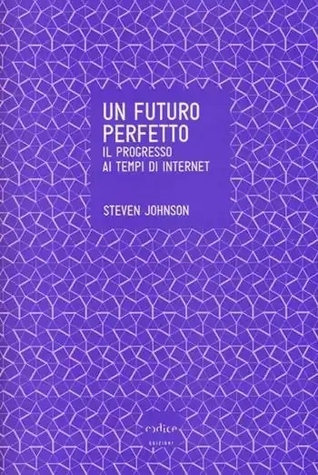 Un futuro perfetto. Il progresso ai tempi di internet Non Perdere